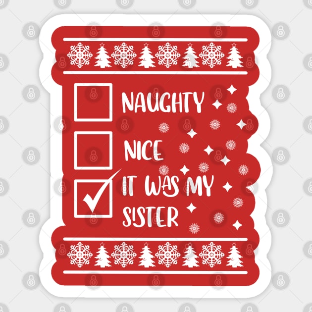 Funny Naughty List Ugly Christmas Pattern, It Was My Sister Sticker by A T Design